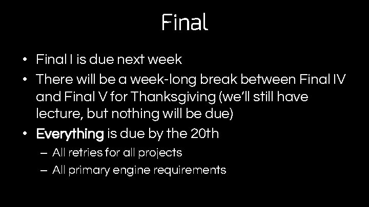 Final • Final I is due next week • There will be a week-long