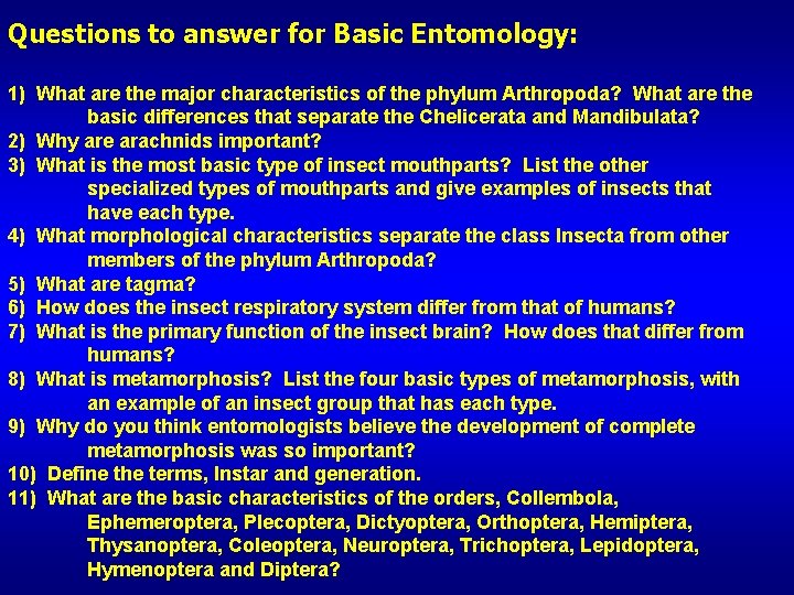 Questions to answer for Basic Entomology: 1) What are the major characteristics of the