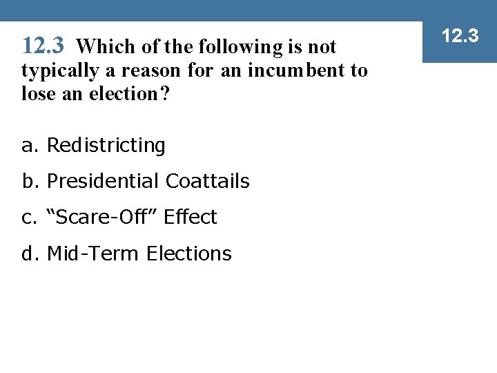 12. 3 Which of the following is not typically a reason for an incumbent