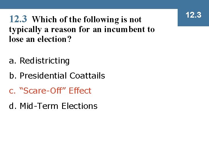 12. 3 Which of the following is not typically a reason for an incumbent