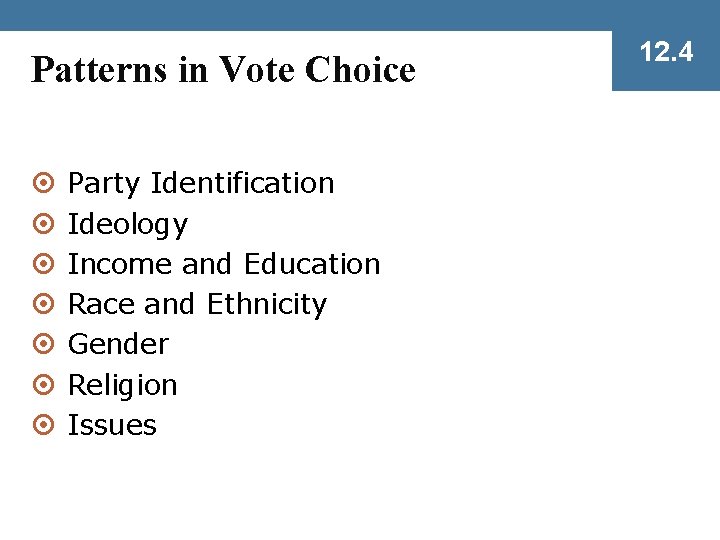 Patterns in Vote Choice ¤ ¤ ¤ ¤ Party Identification Ideology Income and Education