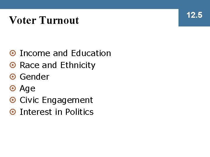 Voter Turnout ¤ ¤ ¤ Income and Education Race and Ethnicity Gender Age Civic