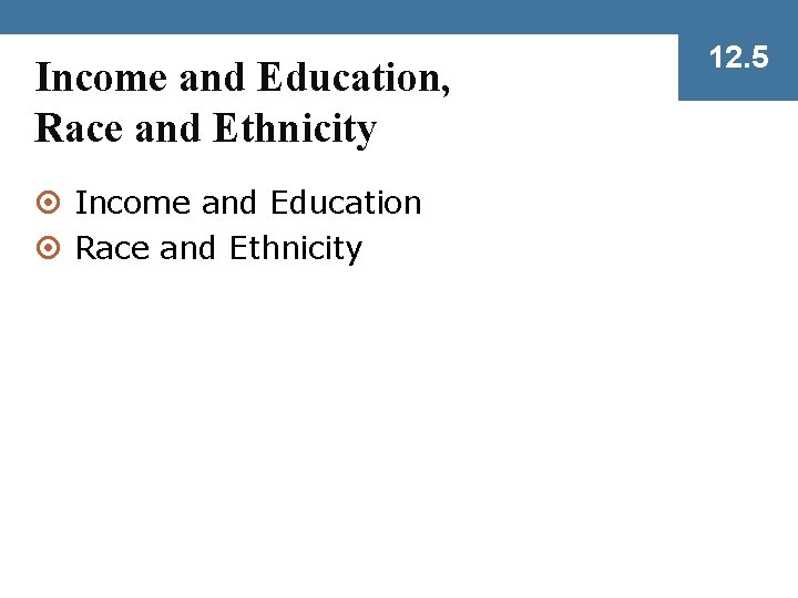 Income and Education, Race and Ethnicity ¤ Income and Education ¤ Race and Ethnicity