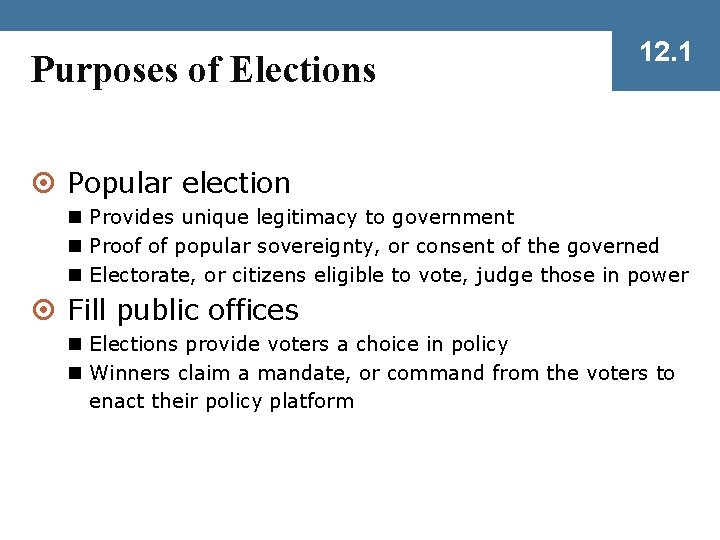 Purposes of Elections 12. 1 ¤ Popular election n Provides unique legitimacy to government