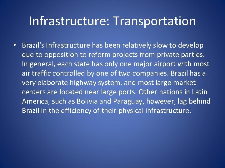 Infrastructure: Transportation • Brazil’s Infrastructure has been relatively slow to develop due to opposition