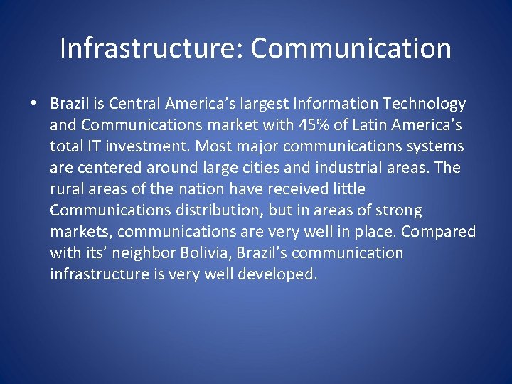 Infrastructure: Communication • Brazil is Central America’s largest Information Technology and Communications market with