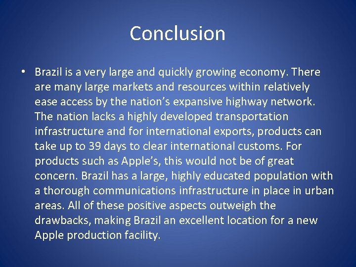 Conclusion • Brazil is a very large and quickly growing economy. There are many