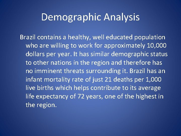 Demographic Analysis Brazil contains a healthy, well educated population who are willing to work