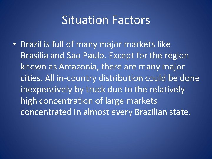 Situation Factors • Brazil is full of many major markets like Brasilia and Sao