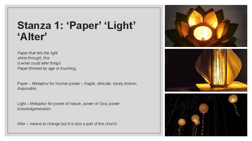 Stanza 1: ‘Paper’ ‘Light’ ‘Alter’ Paper that lets the light shine through, this is