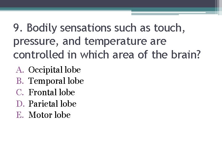 9. Bodily sensations such as touch, pressure, and temperature are controlled in which area