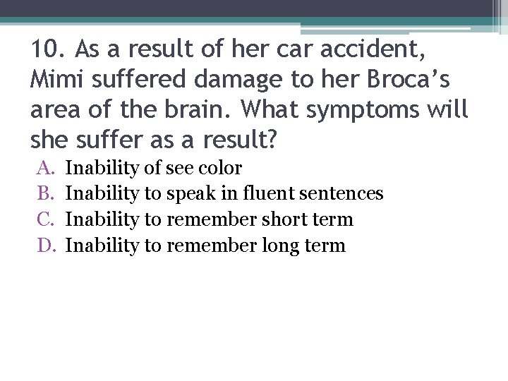 10. As a result of her car accident, Mimi suffered damage to her Broca’s