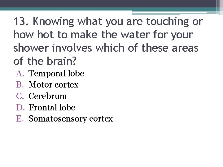 13. Knowing what you are touching or how hot to make the water for