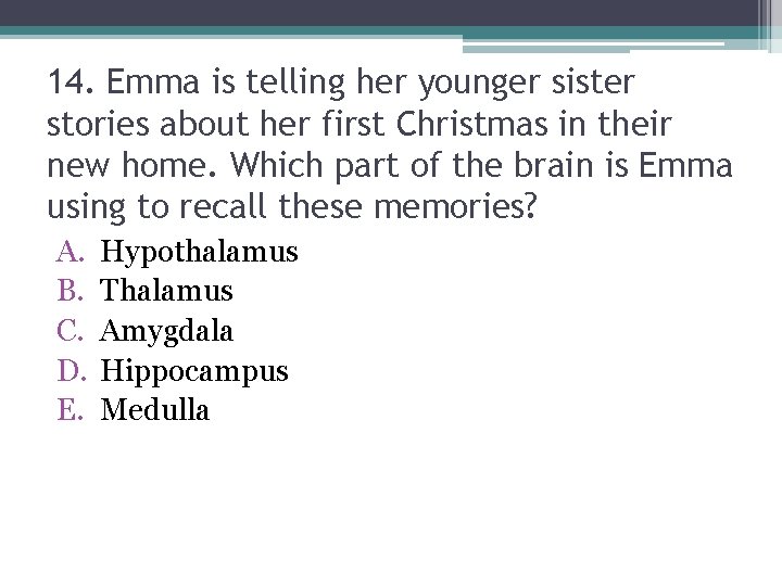 14. Emma is telling her younger sister stories about her first Christmas in their