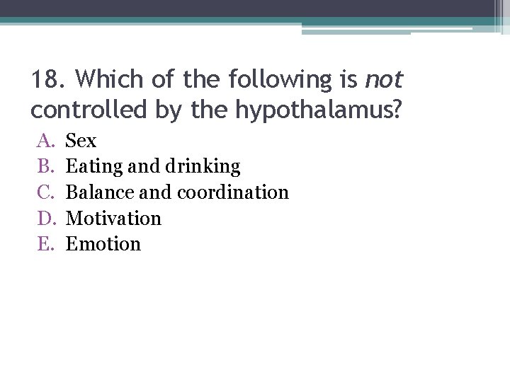 18. Which of the following is not controlled by the hypothalamus? A. B. C.