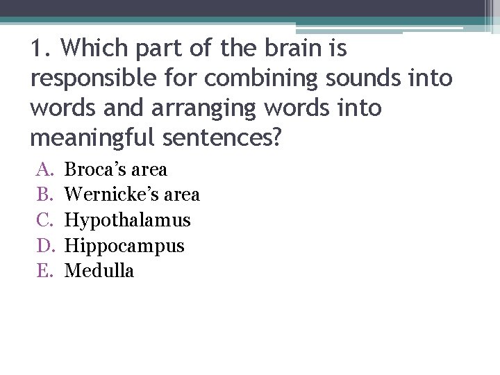 1. Which part of the brain is responsible for combining sounds into words and