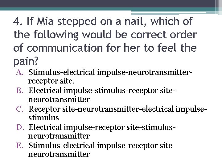 4. If Mia stepped on a nail, which of the following would be correct