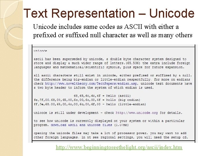 Text Representation – Unicode includes same codes as ASCII with either a prefixed or