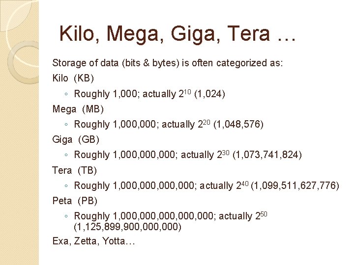 Kilo, Mega, Giga, Tera … Storage of data (bits & bytes) is often categorized Kilo, Mega, Giga, Tera … Storage of data (bits & bytes) is often categorized