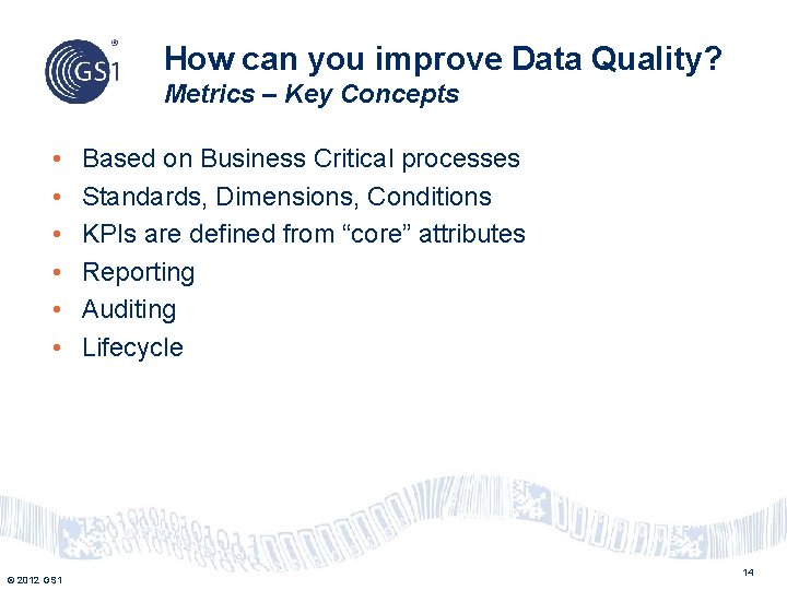 How can you improve Data Quality? Metrics – Key Concepts • • • ©