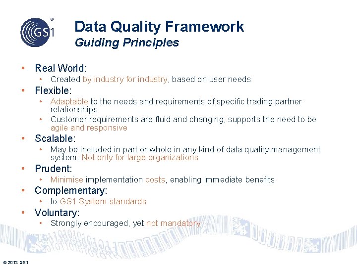 Data Quality Framework Guiding Principles • Real World: • Created by industry for industry,