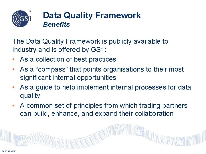 Data Quality Framework Benefits The Data Quality Framework is publicly available to industry and