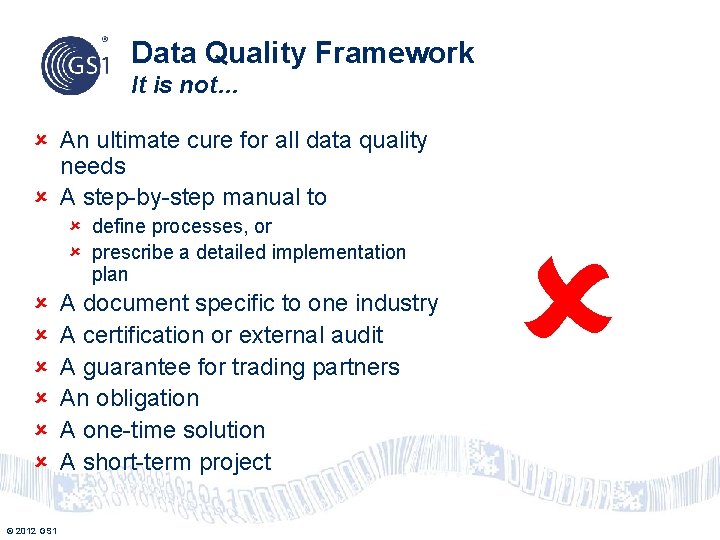 Data Quality Framework It is not… û An ultimate cure for all data quality