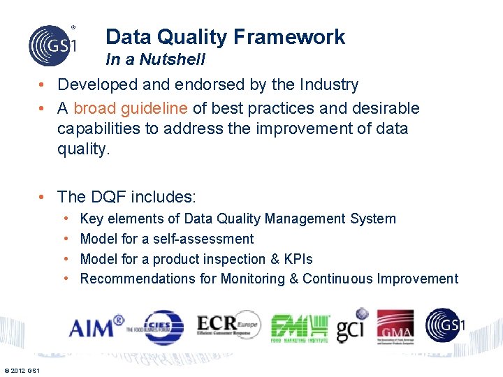 Data Quality Framework In a Nutshell • Developed and endorsed by the Industry •