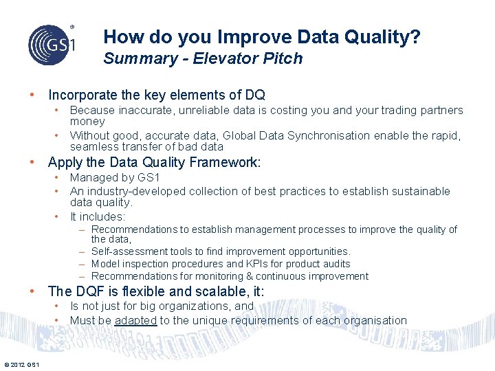 How do you Improve Data Quality? Summary - Elevator Pitch • Incorporate the key