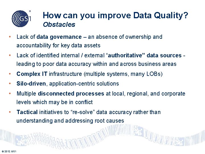 How can you improve Data Quality? Obstacles • Lack of data governance – an