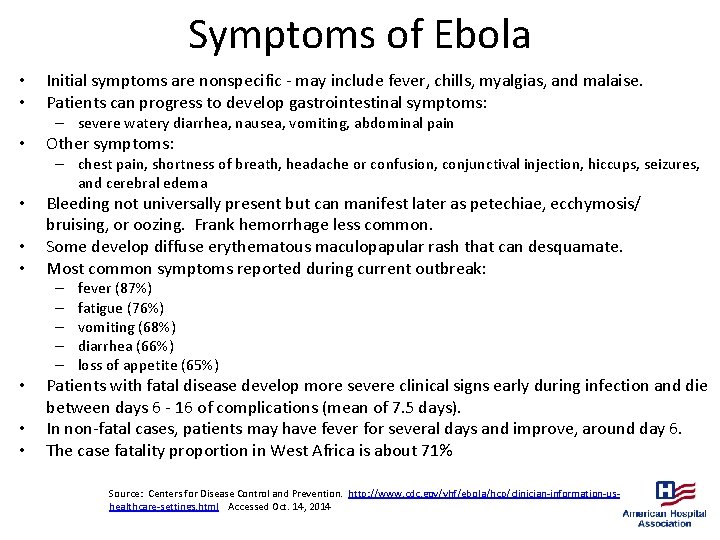 Symptoms of Ebola • • Initial symptoms are nonspecific - may include fever, chills,