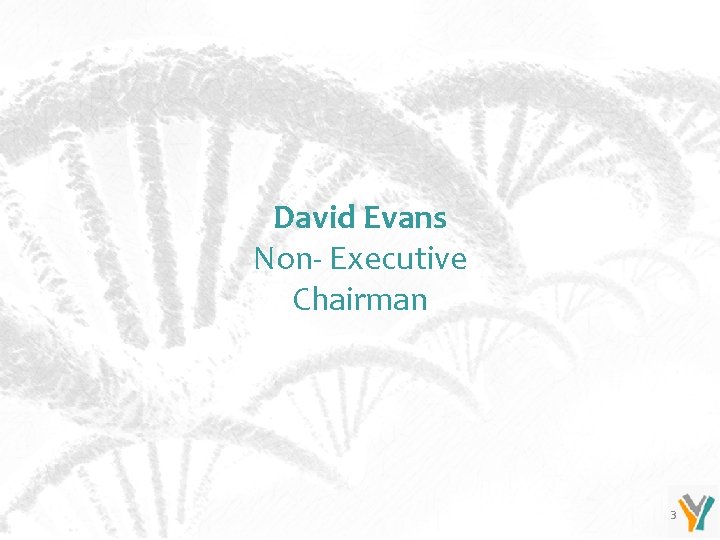 David Evans Non- Executive Chairman 3 