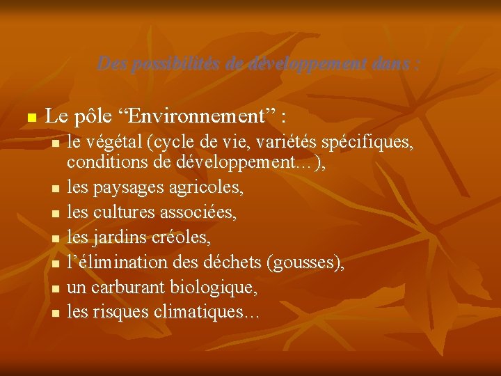 Des possibilités de développement dans : Le pôle “Environnement” : le végétal (cycle de