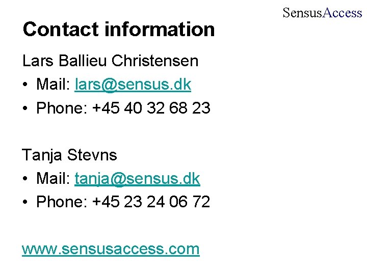 Contact information Lars Ballieu Christensen • Mail: lars@sensus. dk • Phone: +45 40 32