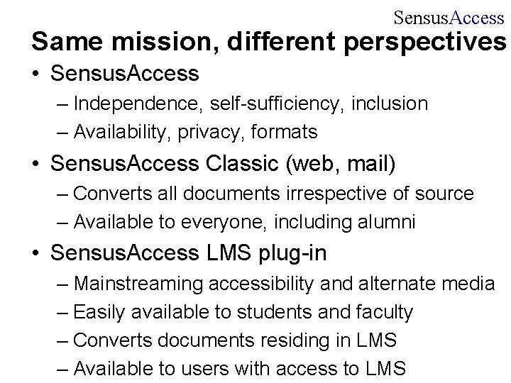Sensus. Access Same mission, different perspectives • Sensus. Access – Independence, self-sufficiency, inclusion –