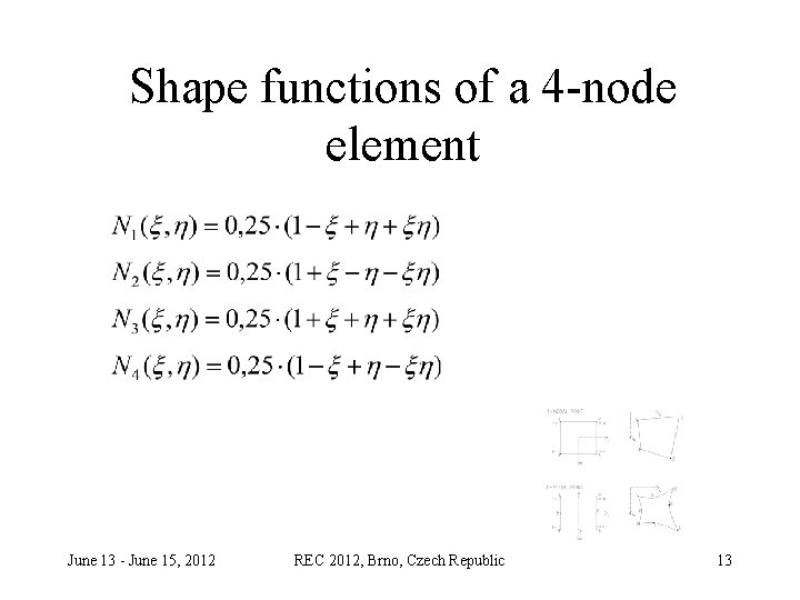 Shape functions of a 4 -node element June 13 - June 15, 2012 REC