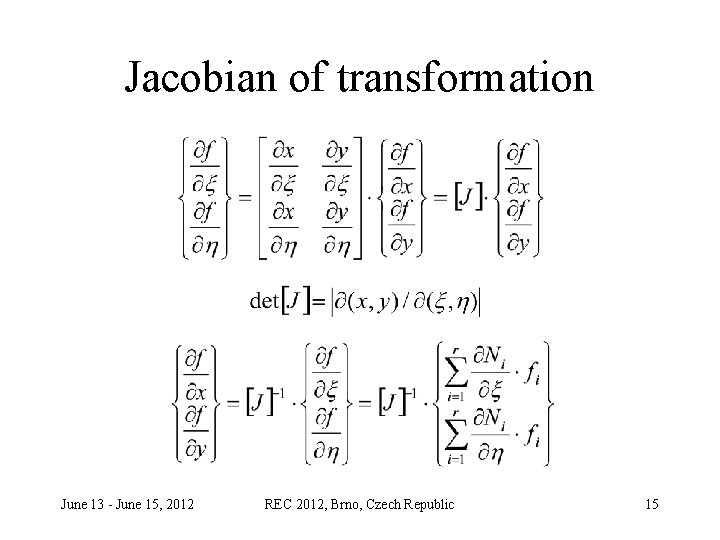 Jacobian of transformation June 13 - June 15, 2012 REC 2012, Brno, Czech Republic