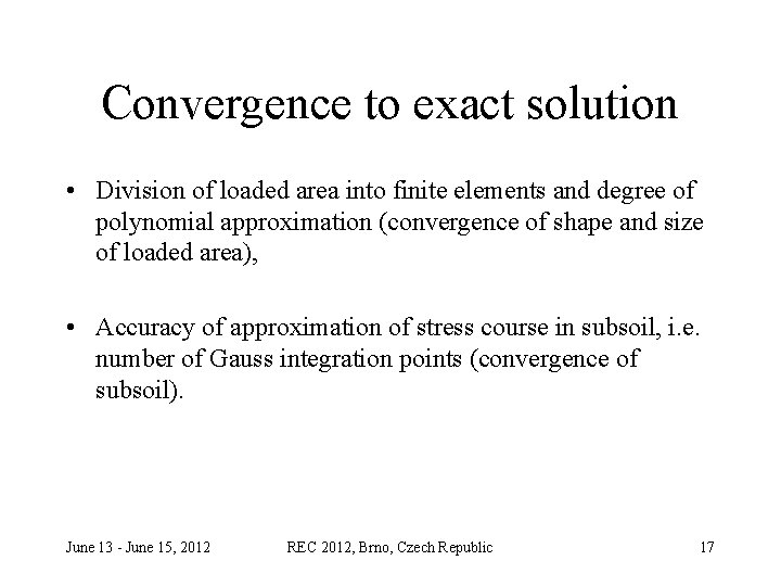 Convergence to exact solution • Division of loaded area into finite elements and degree