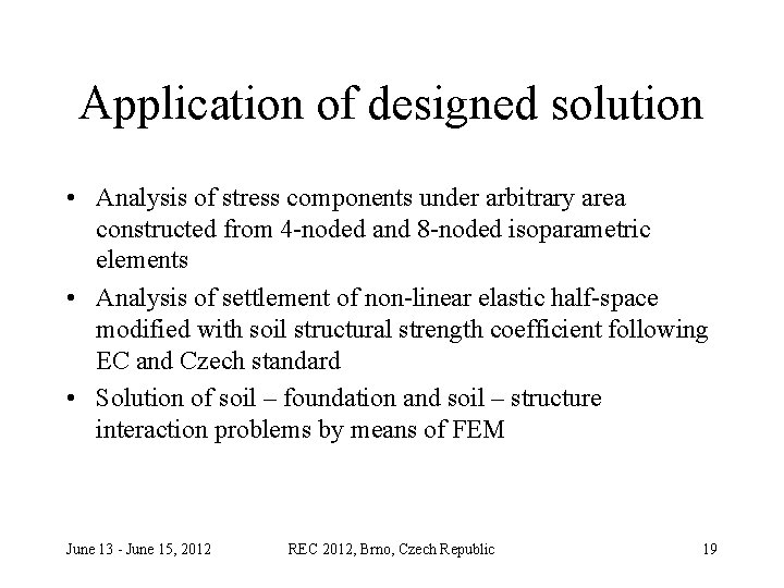 Application of designed solution • Analysis of stress components under arbitrary area constructed from