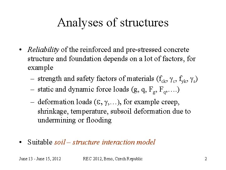 Analyses of structures • Reliability of the reinforced and pre-stressed concrete structure and foundation