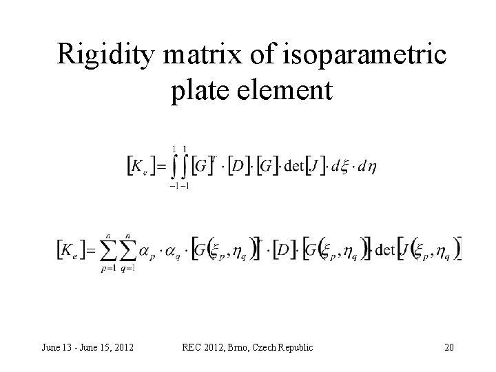 Rigidity matrix of isoparametric plate element June 13 - June 15, 2012 REC 2012,