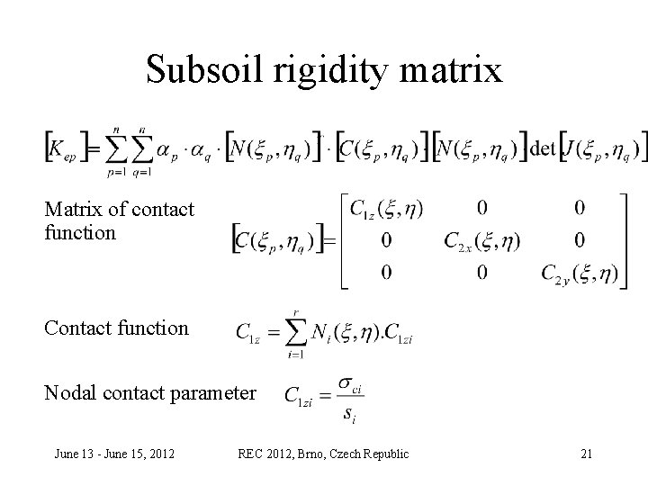 Subsoil rigidity matrix Matrix of contact function Contact function Nodal contact parameter June 13