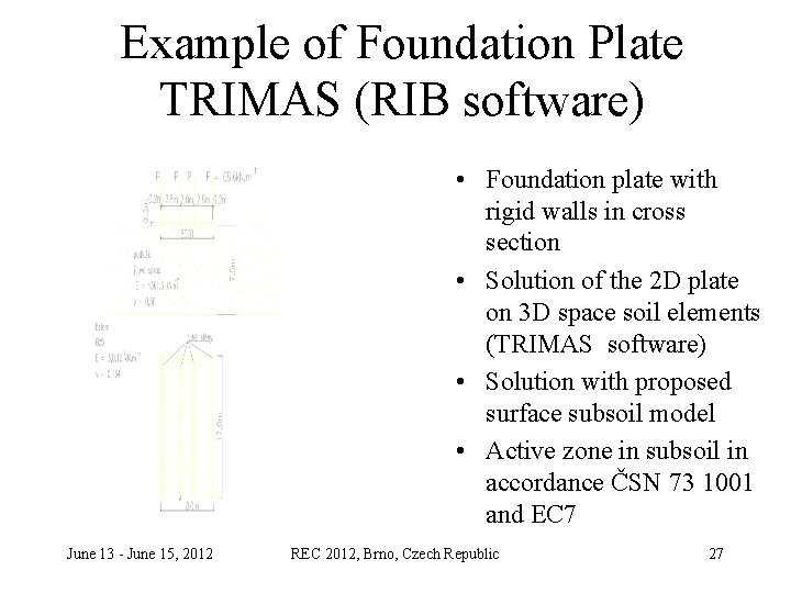 Example of Foundation Plate TRIMAS (RIB software) • Foundation plate with rigid walls in