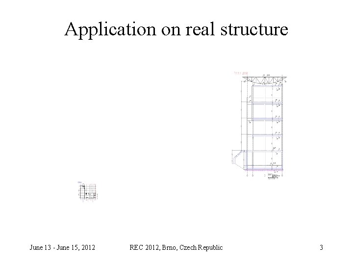 Application on real structure June 13 - June 15, 2012 REC 2012, Brno, Czech
