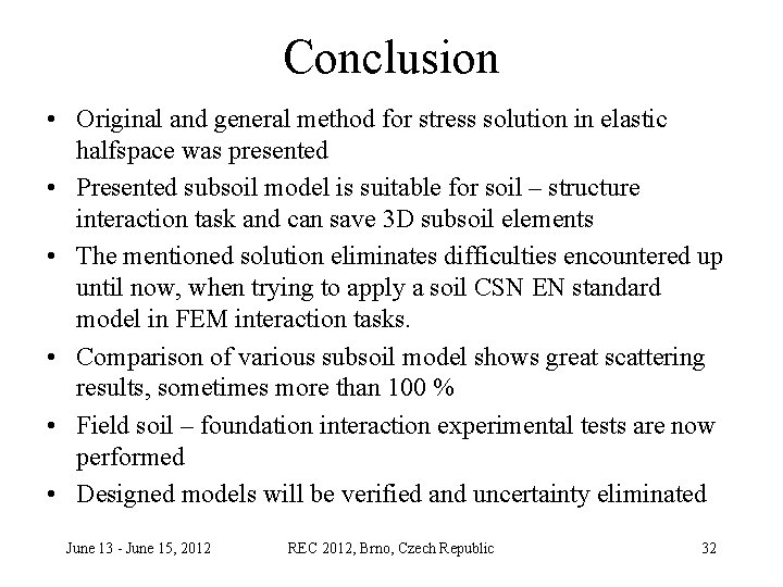 Conclusion • Original and general method for stress solution in elastic halfspace was presented