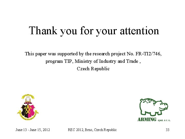 Thank you for your attention This paper was supported by the research project No.