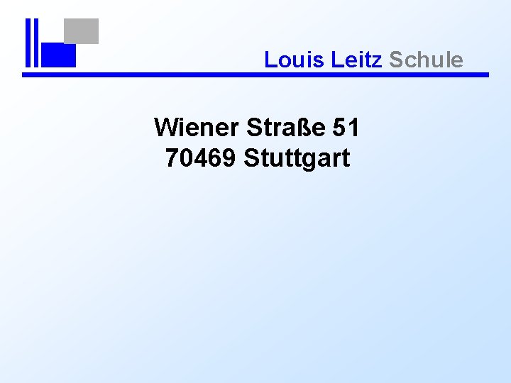 Louis Leitz Schule Wiener Straße 51 70469 Stuttgart 