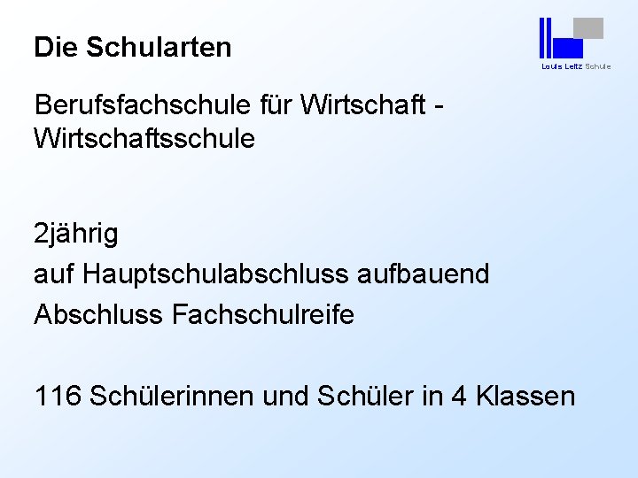 Die Schularten Louis Leitz Schule Berufsfachschule für Wirtschaftsschule 2 jährig auf Hauptschulabschluss aufbauend Abschluss