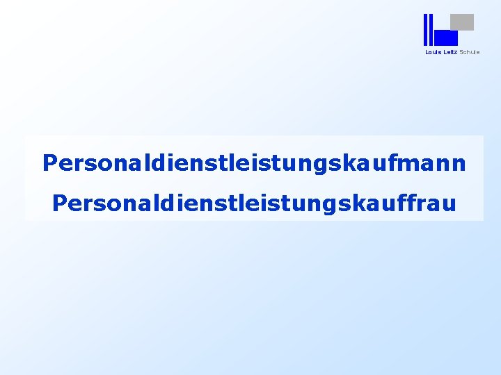 Louis Leitz Schule Personaldienstleistungskaufmann Personaldienstleistungskauffrau 