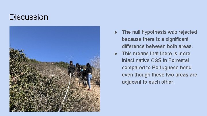 Discussion ● The null hypothesis was rejected because there is a significant difference between